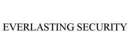 EVERLASTING SECURITY trademark