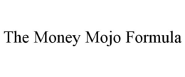 THE MONEY MOJO FORMULA trademark