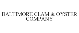 BALTIMORE CLAM & OYSTER COMPANY trademark