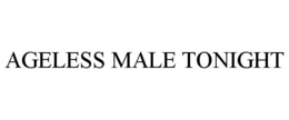 AGELESS MALE TONIGHT trademark