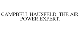CAMPBELL HAUSFELD. THE AIR POWER EXPERT. trademark