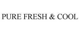 PURE FRESH & COOL trademark