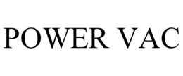 POWER VAC trademark