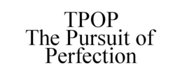 TPOP THE PURSUIT OF PERFECTION trademark