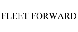 FLEET FORWARD trademark