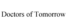 DOCTORS OF TOMORROW trademark