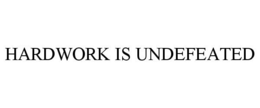 HARDWORK IS UNDEFEATED trademark
