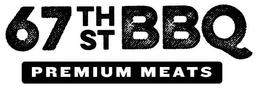 67TH ST BBQ PREMIUM MEATS trademark