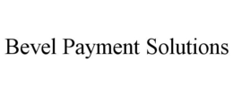 BEVEL PAYMENT SOLUTIONS trademark