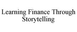 LEARNING FINANCE THROUGH STORYTELLING trademark