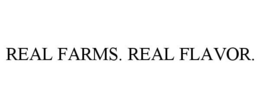 REAL FARMS. REAL FLAVOR. trademark