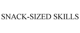 SNACK-SIZED SKILLS trademark