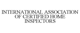 INTERNATIONAL ASSOCIATION OF CERTIFIED HOME INSPECTORS trademark