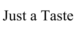 JUST A TASTE trademark