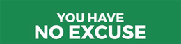 YOU HAVE NO EXCUSE trademark