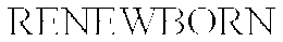 RENEWBORN trademark