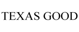 TEXAS GOOD trademark