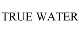 TRUE WATER trademark