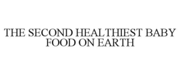 THE SECOND HEALTHIEST BABY FOOD ON EARTH trademark