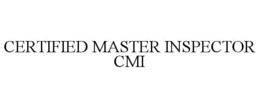CERTIFIED MASTER INSPECTOR CMI trademark