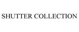 SHUTTER COLLECTION trademark