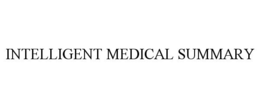 INTELLIGENT MEDICAL SUMMARY trademark