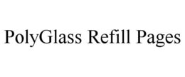 POLYGLASS REFILL PAGES trademark