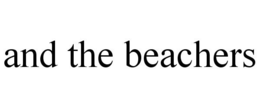 AND THE BEACHERS trademark
