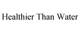 HEALTHIER THAN WATER trademark