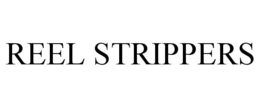 REEL STRIPPERS trademark