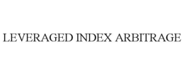 LEVERAGED INDEX ARBITRAGE trademark