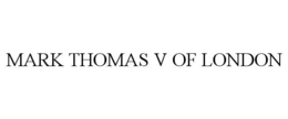 MARK THOMAS V OF LONDON trademark