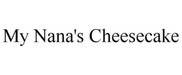 MY NANA'S CHEESECAKE trademark