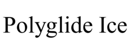 POLYGLIDE ICE trademark