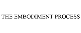 THE EMBODIMENT PROCESS trademark