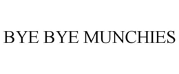 BYE BYE MUNCHIES trademark