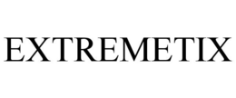 EXTREMETIX trademark