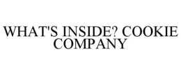 WHAT'S INSIDE? COOKIE COMPANY trademark