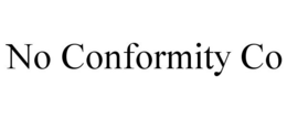 NO CONFORMITY CO trademark