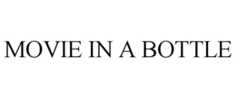 MOVIE IN A BOTTLE trademark