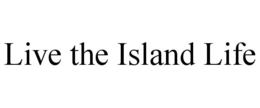 LIVE THE ISLAND LIFE trademark