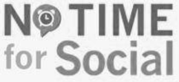 NO TIME FOR SOCIAL trademark