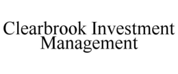 CLEARBROOK INVESTMENT MANAGEMENT trademark