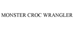 MONSTER CROC WRANGLER trademark