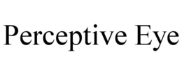 PERCEPTIVE EYE trademark