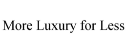 MORE LUXURY FOR LESS trademark