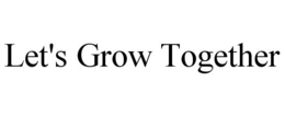 LET'S GROW TOGETHER trademark