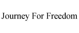 JOURNEY FOR FREEDOM trademark