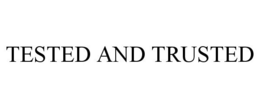 TESTED AND TRUSTED trademark