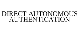 DIRECT AUTONOMOUS AUTHENTICATION trademark